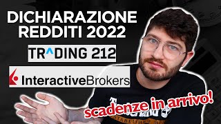 Denuncia dei Redditi 2022 con TRADING 212 e INTERACTIVE BROKERS Scadenze IN ARRIVO [upl. by Liamsi614]