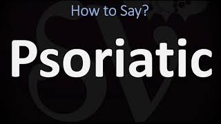 How to Pronounce Psoriatic CORRECTLY [upl. by Hepsoj]