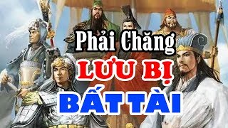 Tại Sao LƯU BỊ Không Làm Bá Chủ Được Thiên Hạ Khi Có Trong Tay KHỔNG MINH Và BÀNG THỐNG Đại Tài [upl. by Rosse676]