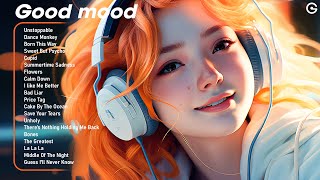 Good mood😎Positive songs to start your day  Tiktok Trending Songs 2023 2 [upl. by Ahsiekan]