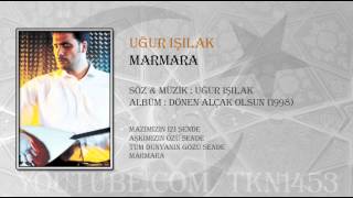 UĞUR IŞILAK  MARMARA [upl. by Itsirk195]