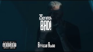 2Scratch  Bad Official Audio [upl. by Naji]