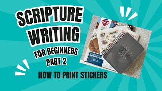 Scripture Writing for Beginners Pt 2 How to Print Stickers and Update [upl. by Xila819]