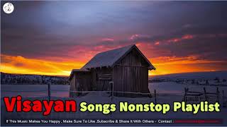 Visayan Songs Nonstop Playlist Best Visayan Songs [upl. by Moishe]