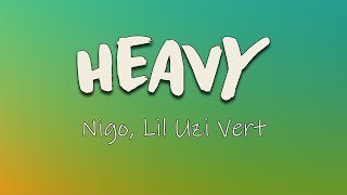 Nigo Lil Uzi Vert  Heavy Lyrics  I dont think they ready And I know she know me [upl. by Josephine943]