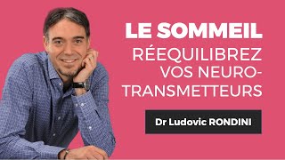 Le sommeil  Comment rééquilibrer les neurotransmetteurs du sommeil  Avec le Dr Ludovic RONDINI [upl. by Yzdnil]