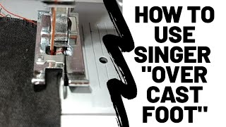 How to use Singer Overcast PRESSER Foot over lock foot complete videomust watch [upl. by Padriac]