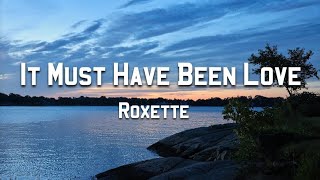 It Must Have Been Love  Roxette  Lyrics [upl. by Stanford664]