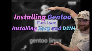 Gentoo Install part two  Installing Xorg and DWM [upl. by Vasti]