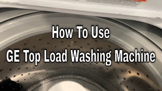 How to Use a GE Top Load Washing Machine [upl. by Htilil732]