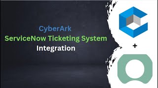 CyberArk ServiceNow Ticketing System Integration [upl. by Ahsihat]