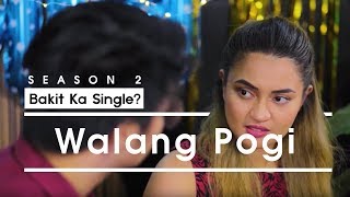 Bakit Ka Single S2  Walang Pogi [upl. by Eninnej]