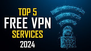 Top 5 Best FREE VPN Services 2024 [upl. by Theron]