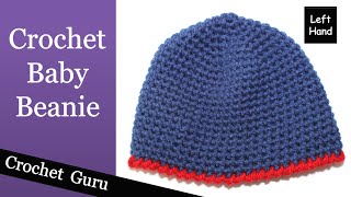 How to Crochet a Baby Beanie  03 Months  Left Hand Pattern [upl. by Phaidra712]