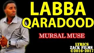 MURSAL MUUSE┇LABA QAARADOOD ᴴᴰ ┇LYRICS  2017 [upl. by Pascha]