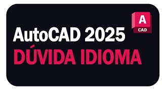 DUVIDA IDIOMAS  AUTOCAD 2025 [upl. by Mariam]