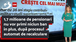 17 milioane de pensionari nu vor primi niciun ban in plus după procesul automat de recalculare [upl. by Annaierb]