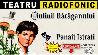 Panait Istrati  Ciulinii Baraganului  Teatru [upl. by Atikram899]