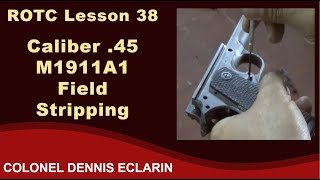 ROTC Lesson 38 Caliber 45 M1911A1 Pistol Field Stripping AssemblyDisassembly [upl. by Martens]