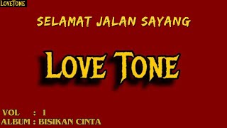 LoveTone  Selamat Jalan Sayang Official Music [upl. by Deste]