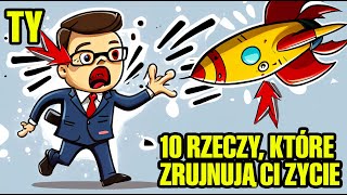 10 rzeczy które zniszczą Twoje życie [upl. by Eiliak]