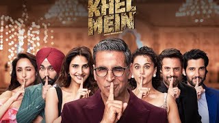 Khel Khel Main full movie 2024  Akshay kumar Ammy virk  Vaani kapur  Taapsi p [upl. by Lamaj]