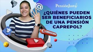 ¿Quiénes pueden ser beneficiarios de una pensión CAPREPOL [upl. by Nee]