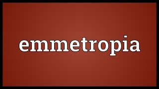 Emmetropia Meaning [upl. by Lopes]