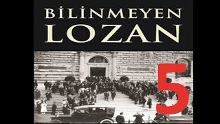 Bilinmeyen Lozan 5 Taha Akyol Lozan Belgeseli [upl. by Oicanata]