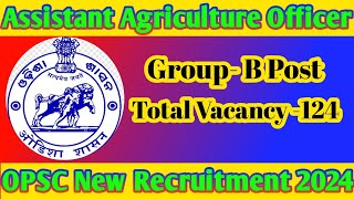 Assistant Agriculture Officer Recruitment 2024।।OPSC New Recruitment।।Govt Of Odisha।। [upl. by Llerrot]