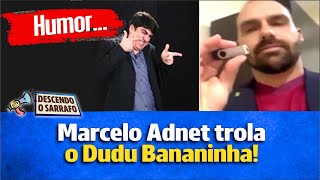 MARCELO ADNET Viraliza Ironizando PENDRIVE de DUDU BANANINHA [upl. by Lemmie]