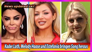 Kader Loth Melody Haase und Estefania bringen Song heraus [upl. by Hcirdeirf451]