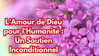 L’Amour de Dieu pour lHumanité  Un Soutien Inconditionnel dieu jesus catholique Lyon france [upl. by Goober]