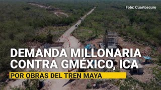 Juez acepta demanda millonaria contra GMéxico ICA y Acciona por obras del Tren Maya [upl. by Johnna]