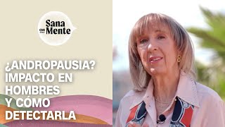 Andropausia Qué es y cómo afecta a hombres de mediana edad  Sana Mente [upl. by Lizbeth512]