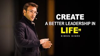 Simon Sinekquot Create A Better Leadership In Life [upl. by Haldes]