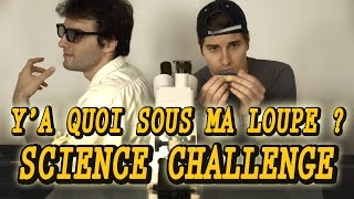 SCIENCE CHALLENGE  YA QUOI SOUS MA LOUPE  Ft Doc Seven [upl. by Arutnev117]