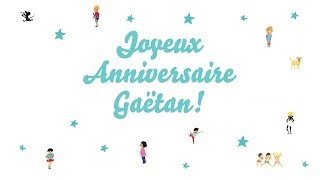 ♫ Joyeux Anniversaire Gaëtan ♫ [upl. by Aylsworth963]