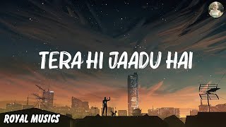 Anirudh Ravichander  Tera Hi Jaadu Hai Lyrics [upl. by Sprage262]