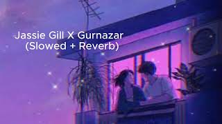 ReejanJassi Gill X Gurnazar Slowed  Reverb [upl. by Charmane]