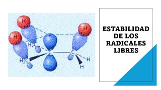 ESTABILIDAD DE RADICALES LIBRES  Por hiperconjugación y por la energía de disociación [upl. by Itch971]