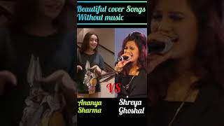 Mare dholna Singing battle  Ananya Sharma VS Shreya Ghoshal cover songshortsvideos bhulbhulaiya3 [upl. by Anelet626]