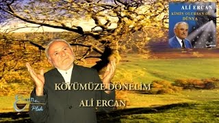 ALİ ERCAN  KÖYÜMÜZE DÖNELİM [upl. by Newby]