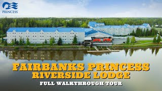 Princess Lodges  Fairbanks Riverside Lodge Full Walkthrough Tour  4K  Alaska  2024 [upl. by Pembrook]