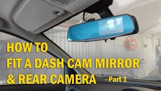 How to Install a Dash Cam Mirror and Rear Camera to your Car  Part 1 [upl. by Yrhcaz742]