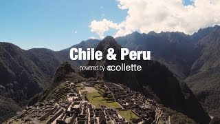 Travel to Chile amp Peru  Collette Tours [upl. by Oribella]