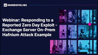 Webinar Responding to a Reported Zero Day Exploit  Exchange Server OnPrem Hafnium Attack Example [upl. by Ahsen]