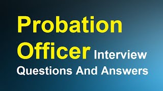 Probation Officer Interview Questions And Answers [upl. by Iem892]