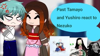 Past Tamayo and Yushiro react to Nezuko✨ Реакция Томаё и Юширо из прошлого на Незуко✨ [upl. by Ezalb]