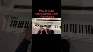 Miss You Like Crazy Natalie Cole  Piano Demo [upl. by Dagley]